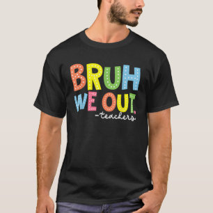 Camiseta Fim Bonito Do Ano Escolar Professor Summer Bruh Nó