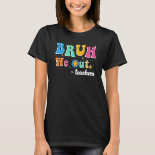 Camiseta Fim Bonito Do Ano Escolar Professor Summer Bruh Nó