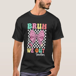 Camiseta Fim De Ano Letivo Professor Verão Bruh Nós Estamos