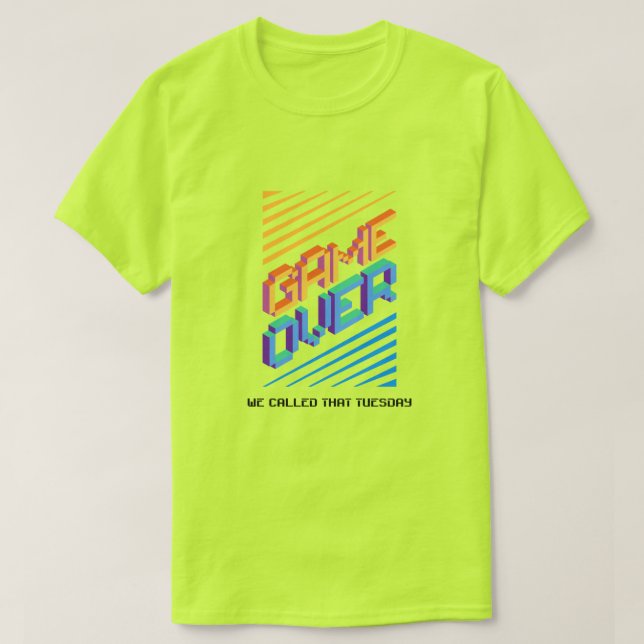 Camiseta Fim de Jogo? Nós Chamávamos Isso de Terça-Feira Nã (Frente do Design)