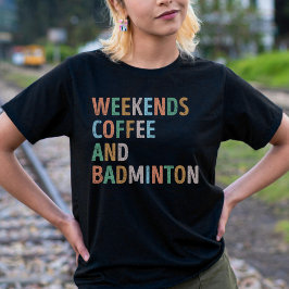 Camiseta Fim de semana Café e Badminton Mãe