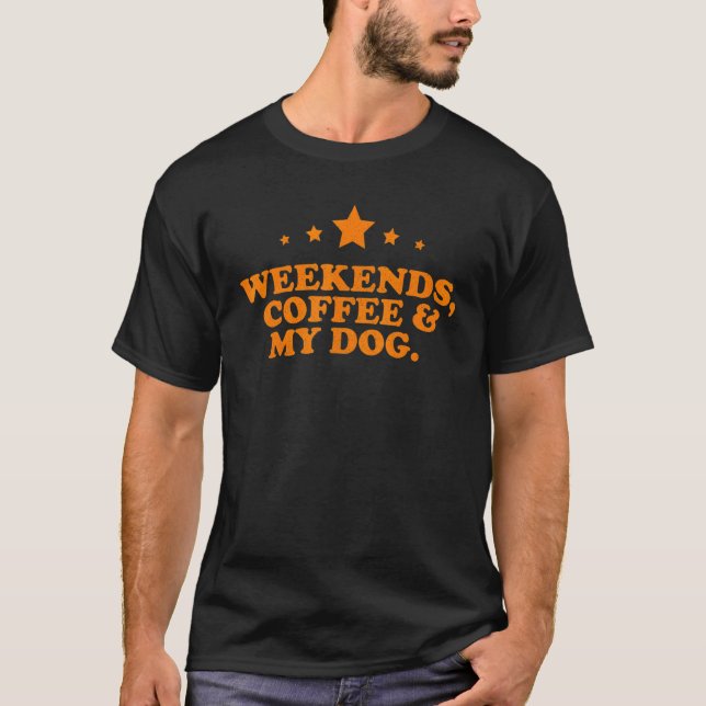 Camiseta Fim de semana Café e Meu Cachorro (Frente)