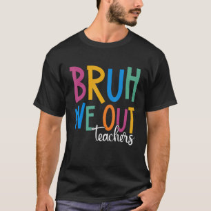 Camiseta Fim Do Ano Letivo Professor Verão Bruh Nós Fora Pr
