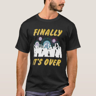 Camiseta Final dos felizes anos novos Eve 2021 Sarcastic Fi