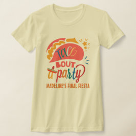 Camiseta Final Fiesta Mexico Bachelorette Taco Bout Um Part
