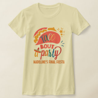 Camiseta Final Fiesta Mexico Bachelorette Taco Bout Um Part