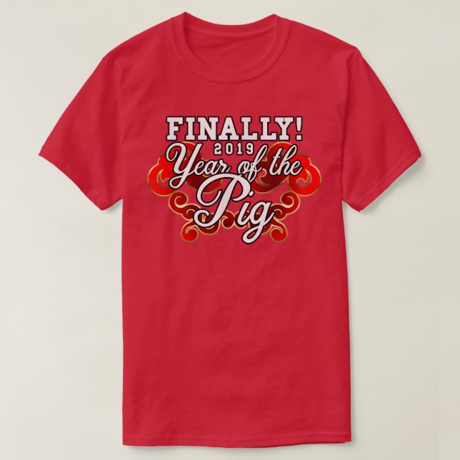 Camiseta Finally 2019 Year Of The Pig  (Frente do Design)