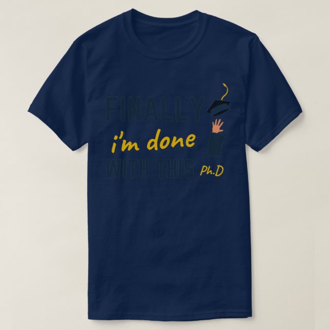 Camiseta Finally ix27m done with this PhD degree graduation (Frente do Design)