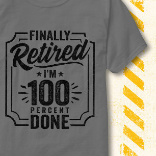 Camiseta Finalmente Aposentado 100 Por Cento Concluído Vint