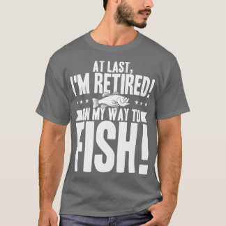 Camiseta Finalmente Estou Aposentado A Caminho De Pescar