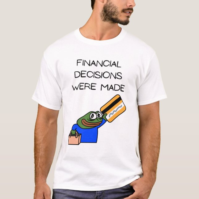 CAMISETA FINANCIAL DECISIONS WERE MADE. (Frente)