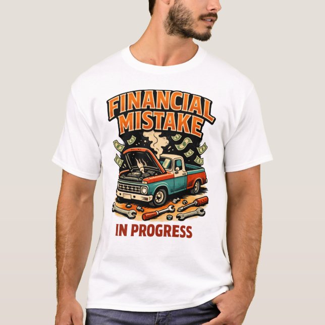 Camiseta Financial Mistake in Progress Car Mechanic Funny  (Frente)