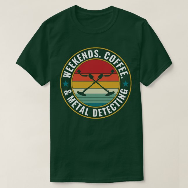 Camiseta Finas de semana Café e Detector de Metal de Detecç (Frente do Design)
