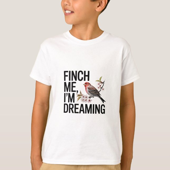 Camiseta Finch Me, estou sonhando (Frente)