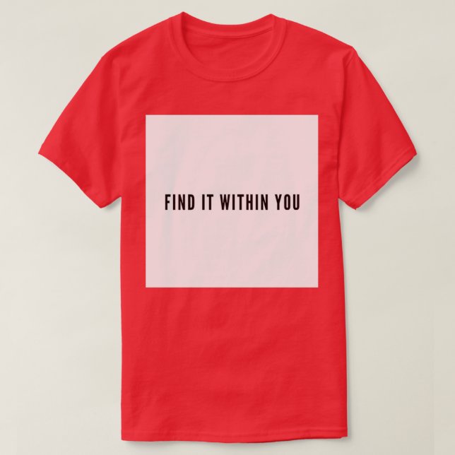 Camiseta Find it Within You Grind Quote (Frente do Design)