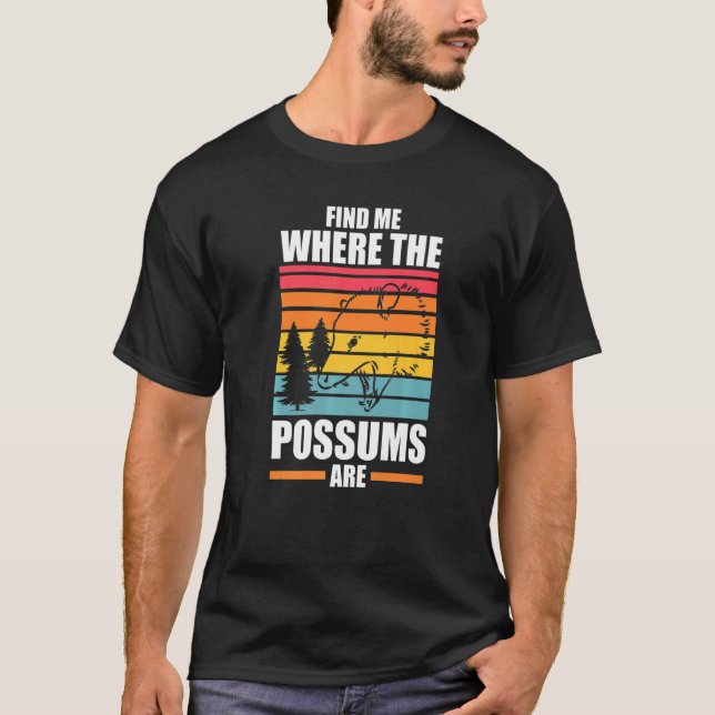 Camiseta find me where the possums are Possum animal Opposu (Frente)