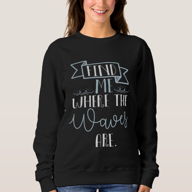 Camiseta find me where the waves are  beach summer cool (Frente)