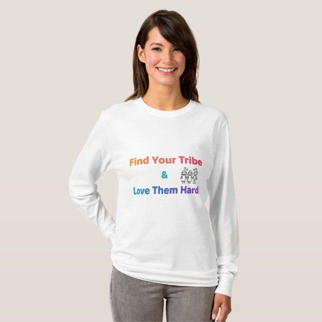 Camiseta Find Your Tribe Love Them Hard Inspirational  (Frente Completa)