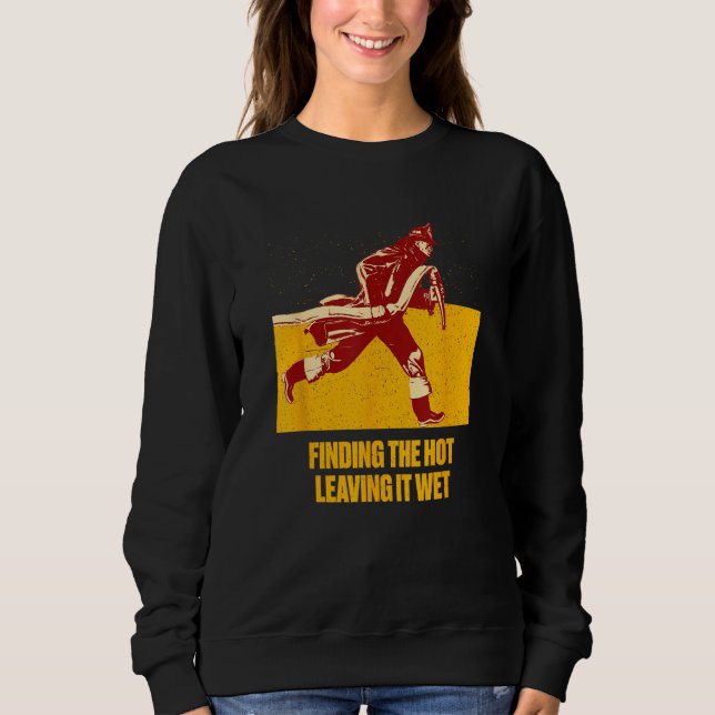 Camiseta Finding Hot Leaving Wet  Firefighter Humor Fireman (Frente)