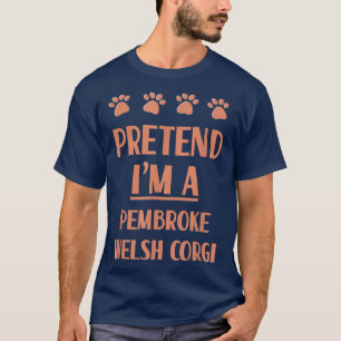 Camiseta Fingir-me numa Raça de Cachorro de Pembroke Welsh 
