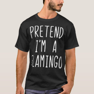 Camiseta Fingir-Me Um Figurino Flamingo Que Halloween É Pr