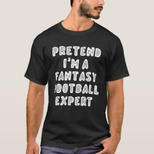 Camiseta Fingir que sou um Especialista em Futebol Fantásti