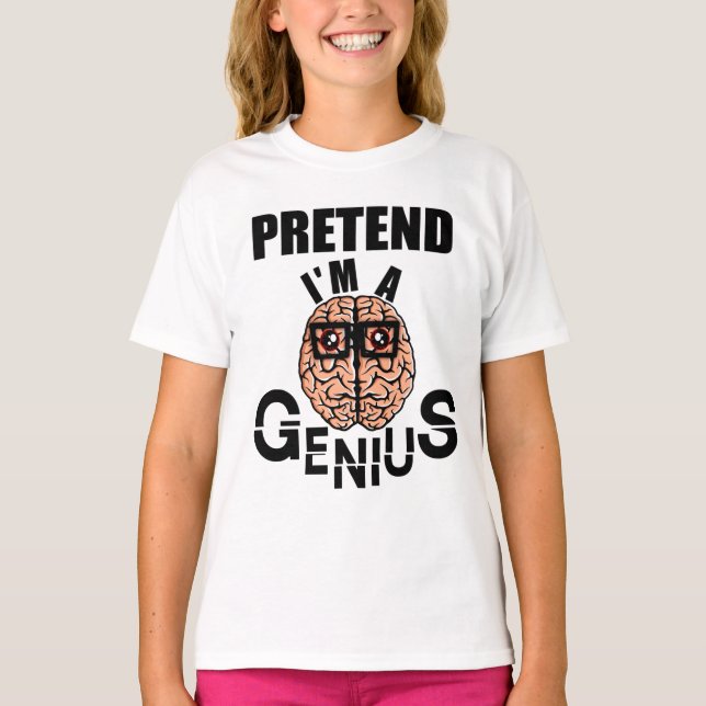 Camiseta Fingir que sou um gênio, um cérebro engraçado com  (Frente)