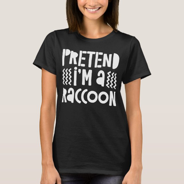 Camiseta Fingir que sou um guaxinim (Frente)