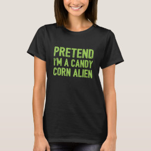 Camiseta Fingir que sou uma Alienígena de milho doce