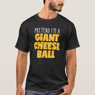 Camiseta Fingir que sou uma Bola de Queijo Gigante para Com