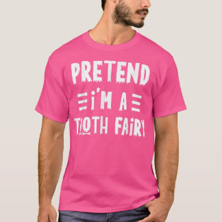 Camiseta Fingir que sou uma fada dos dentes Engraçada Cos d