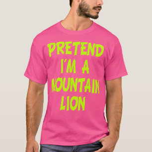 Camiseta Fingir Que Sou Uma Festa De Leão De Montanha