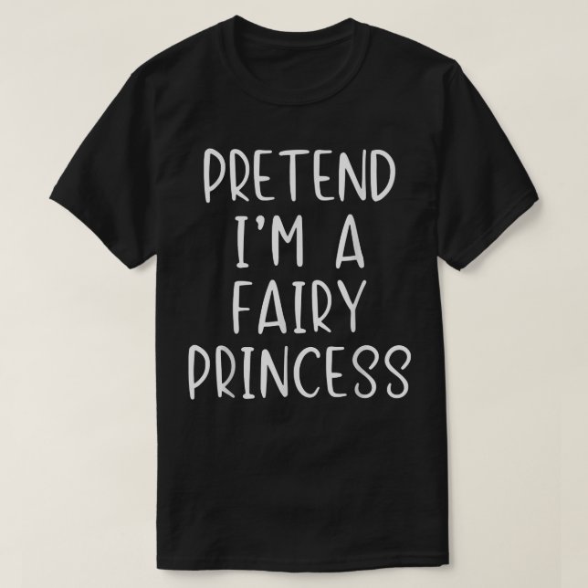 Camiseta Finja Fada Princesa Costume Halloween Fácil (Frente do Design)