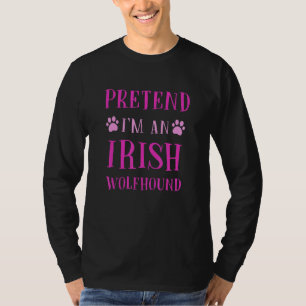 Camiseta Finja que sou um Irish Wolfhound Humor de Cão de