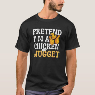Camiseta Finja que sou um Nugget de Frango que Combina com