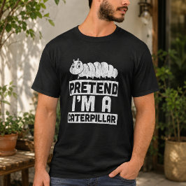 Camiseta Finja Que Sou Uma Lagarta