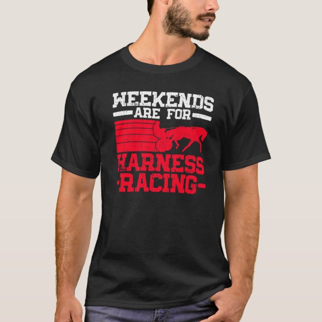 Camiseta Fins De Semana São Para Harness Racing Horse Harn (Frente)