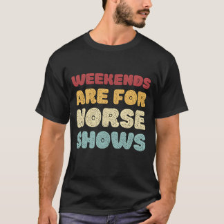 Camiseta Fins de semana são para mostrar cavalos garota