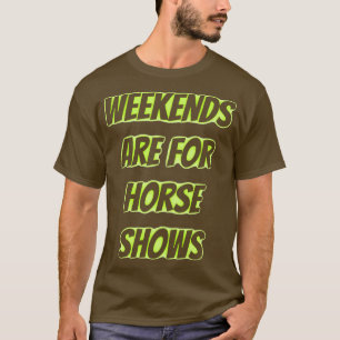 Camiseta fins de semana são para shows de cavalos 2