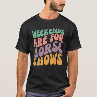 Camiseta Fins de semana são para shows de cavalos Equestre