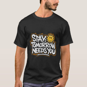 Camiseta Fique Amanhã Precisa de Você, Consciência sobre Su