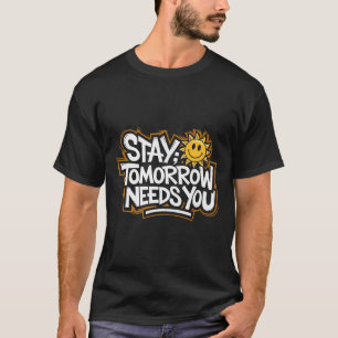 Camiseta Fique Amanhã Precisa de Você, Conscientização sobr