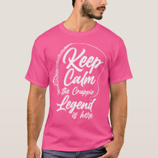 Camiseta Fique Calmo A Lenda Crappie Está Aqui