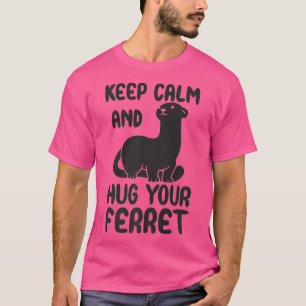 Camiseta Fique calmo e abrace sua citação de furão