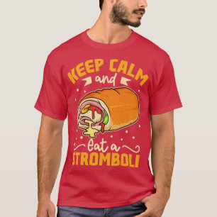 Camiseta Fique calmo e coma um Stromboli