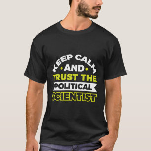 Camiseta Fique Calmo E Confie No Cientista Político