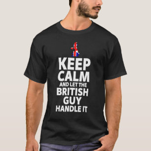 Camiseta Fique Calmo E Deixe A Cara Britânica Lidar Com Iss