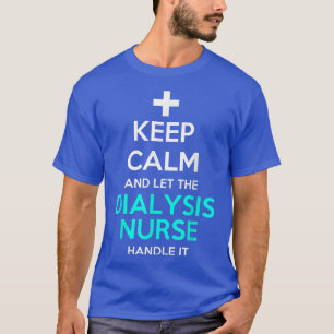 Camiseta Fique Calmo E Deixe A Enfermeira De Diálise Lidar