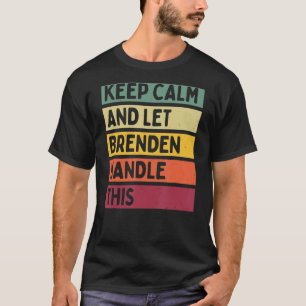Camiseta Fique Calmo E Deixe Brenden Lidar Com Essa Cota Re