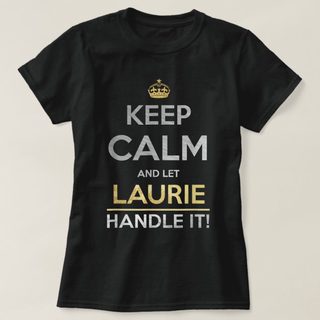 Camiseta Fique Calmo E Deixe Laurie Lidar Com Isso (Frente do Design)